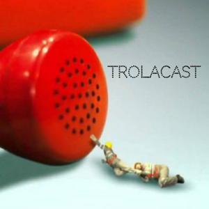 TROLAcast