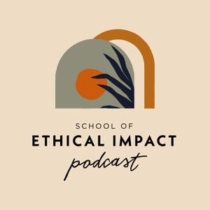 School of Ethical Impact Podcast