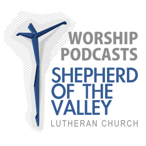 Shepherd of the Valley Sunday Podcasts