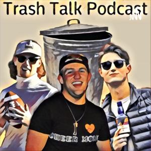 The Trash Talk Podcast