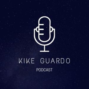 Kike Guardo Podcast