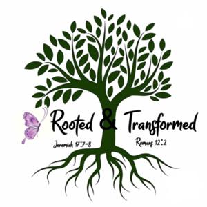 Rooted & Transformed by God’s Word