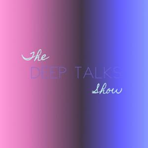 The Deep Talks Show
