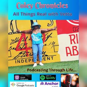 Coley Chronicles: All Things Real w/ Vetta