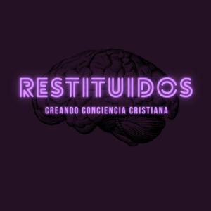 RESTITUIDOS- Creando Conciencia Cristiana