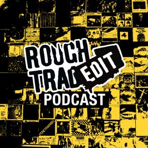 Rough Trade Edit Podcast by Rough Trade