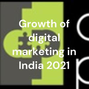 Growth of digital marketing in India 2021