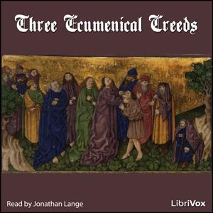 Three Ecumenical Creeds by Unknown