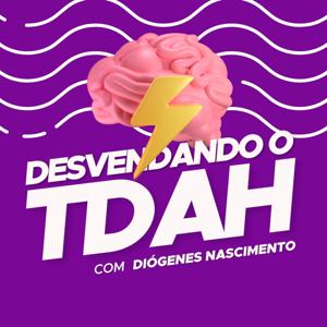 Desvendando o TDAH by Diógenes Nascimento