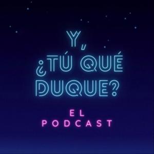 ¿Y tú qué, Duque?