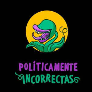 Políticamente Incorrectas