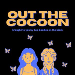 Out the Cocoon