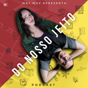 Do Nosso Jeito – Podcast – Way.mov