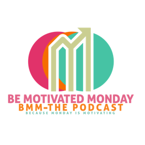 Be Motivated Monday, The Podcast