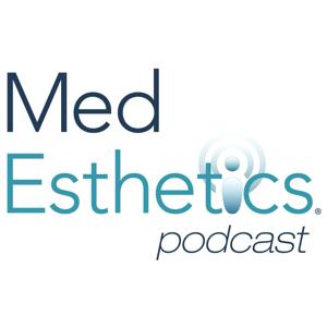 MedEsthetics Podcast - The Guide for Excellence in Medical Aesthetics