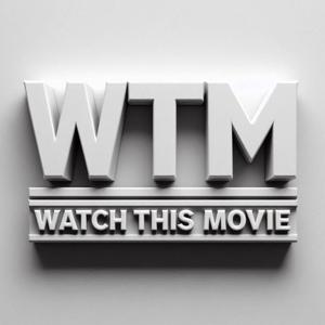 WTM: Watch This Movie