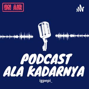 Podcast Ala Kadarnya