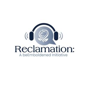 Reclamation: A beEmboldened Initiative by beEmboldened