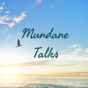 Mundane Talks