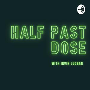 Half Past Dose