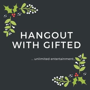 HANGOUT WITH GIFTED