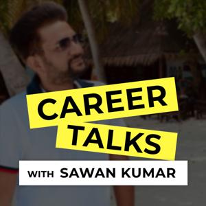 Career Talks with Sawan Kumar