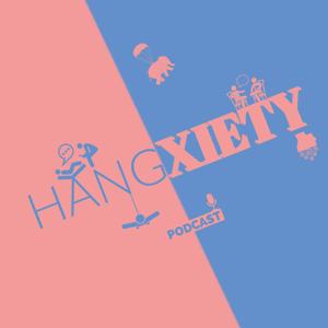 HANGXIETY