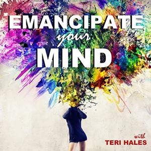 Emancipate Your Mind by Teri Hales