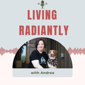 Living Radiantly with Andrea