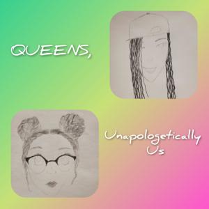 Queens, Unapologetically Us