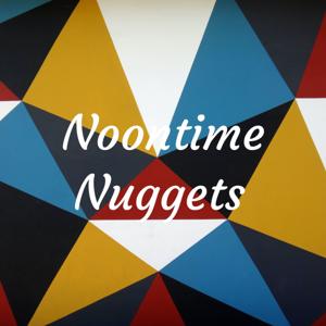 Noontime Nuggets