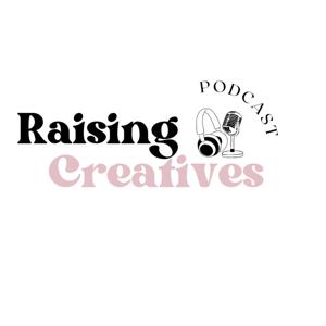 Raising Creatives Podcast