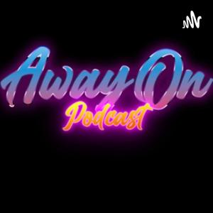 Away On Podcast