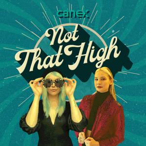 Not That High: The Canex Podcast