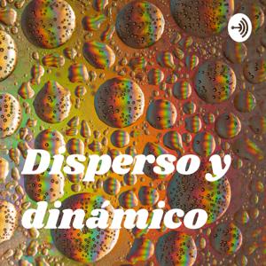 Disperso y dinámico