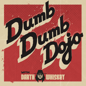 Dumb Dumb Dojo w/Darth Whiskey