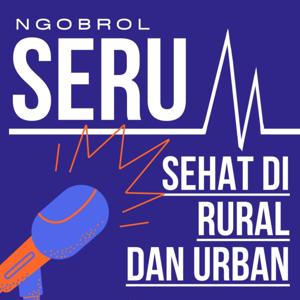 Ngobrol SERU - Sehat di Rural dan Urban