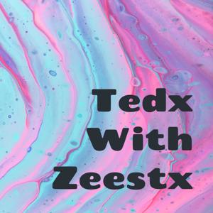 Tedx With Zeestx