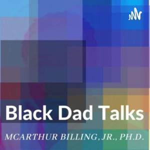 9B4M The Family Presents: The Black Dad Talks Podcast