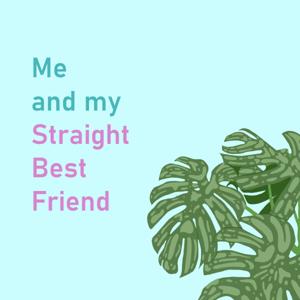 Me and my Straight Best Friend