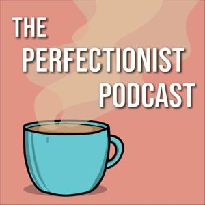 Perfectionist Podcast