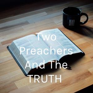 Two Preachers And The TRUTH