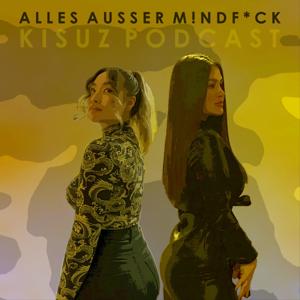 ALLES AUSSER M!NDF*CK - KISUZ Podcast