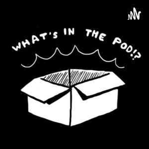 WHAT'S IN THE POD!?