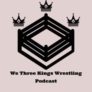 We Three Kings Wrestling Podcast