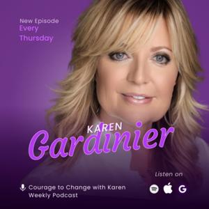 Courage to Change with Karen Gardinier