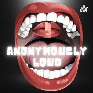 Anonymously Loud