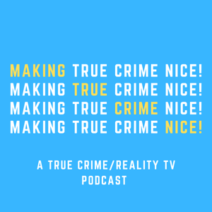 Making True Crime Nice!