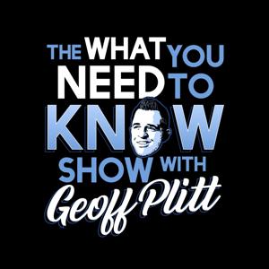 What You Need to Know with Geoff Plitt