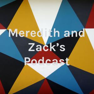 Meredith and Zack's Podcast